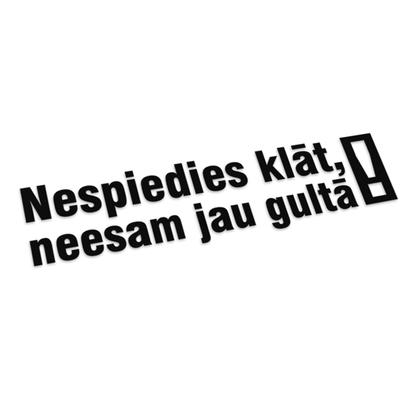 Nespiedies klāt, neesam jau gultā!